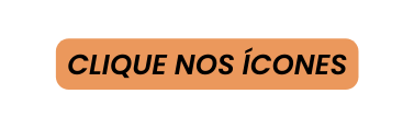 CLIQUE NOS ÍCONES